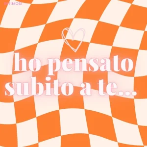 Messaggio: "HO PENSATO A TE"